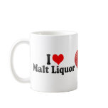 I Love Malt Liquor mugs