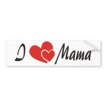 I Love Mama Shirt bumper stickers