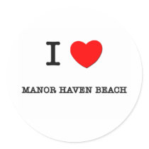 I Love Manor Haven Beach New York Round Sticker