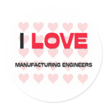 I LOVE MANUFACTURING ENGINEERS stickers