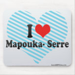 I Love Mapouka- Serre mousepads