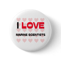 I LOVE MARINE SCIENTISTS buttons by professions I LOVE MARINE SCIENTISTS buttons