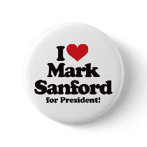 I Love Mark Sanford for President buttons by visualnewbie I Love Mark Sanford for President buttons