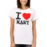 i love MARY Tshirt