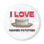 I Love Mashed Potatoes Refrigerator Magnets
