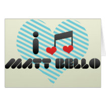 I Love Matt Bello Cards
