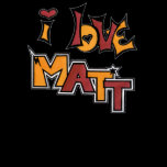 "I Love Matt" T Shirt