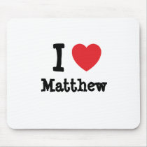 I love Matthew heart T-Shirt mousepads by funnycustomtshirts I love Matthew heart T-Shirt mousepads