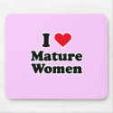 I love mature women mousepads by Shirtuosity I love mature women mousepads