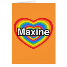 I love Maxine. I love you Maxine. Heart Greeting Cards
