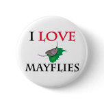 I Love Mayflies buttons