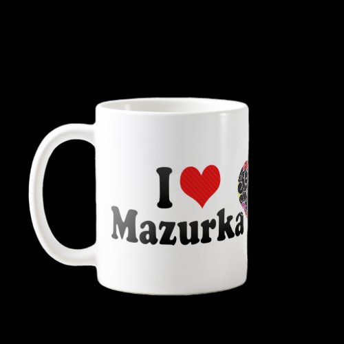 I Love Mazurka Coffee Mug