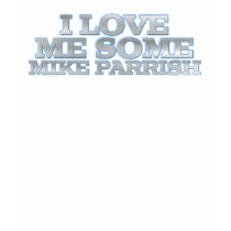 I Love Me Some Mike Parrish Ladies Spaghetti Top t-shirts