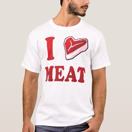 I Love Meat T Shirt Zazzle