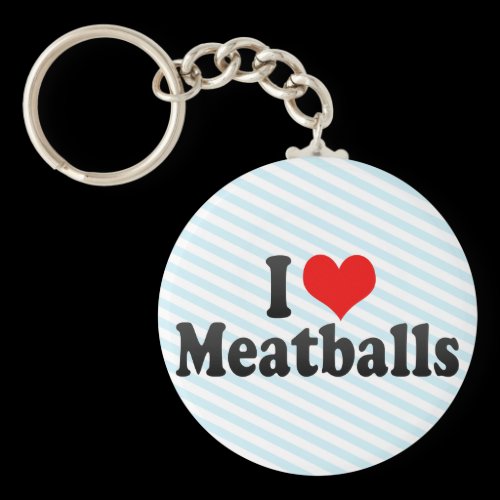 I Love Meatballs Keychain