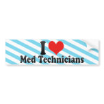 I Love Med Technicians Bumper Stickers