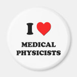 I Love Medical Physicists Fridge Magnet