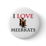 I Love Meerkats Pins