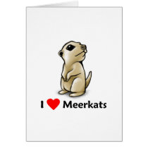 I love Meerkats Greeting Card