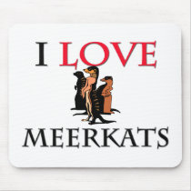 I Love Meerkats Mouse Mats