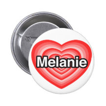 I love Melanie. I love you Melanie. Heart Buttons