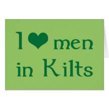 I love men in Kilts Greeting Cards