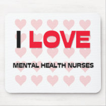 I LOVE MENTAL HEALTH NURSES mousepads by professions I LOVE MENTAL HEALTH NURSES mousepads