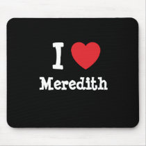 I love Meredith heart T-Shirt mousepads