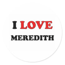 I Love Meredith Round Sticker