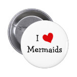 I Love Mermaids Buttons