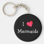 I Love Mermaids Keychains
