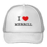 I Love Merrill Hats