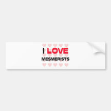 I LOVE MESMERISTS BUMPER STICKER