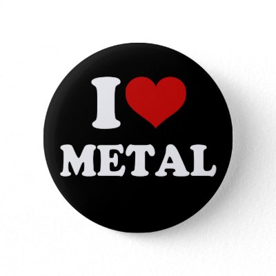I Love Metal Pinback Buttons