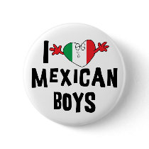 I Love Mexican Boys buttons by Funny_Mexican_TShirt I Love Mexican Boys buttons