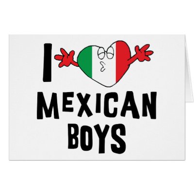 I Love Mexican Boys Greeting Card by Funny_Mexican_TShirt