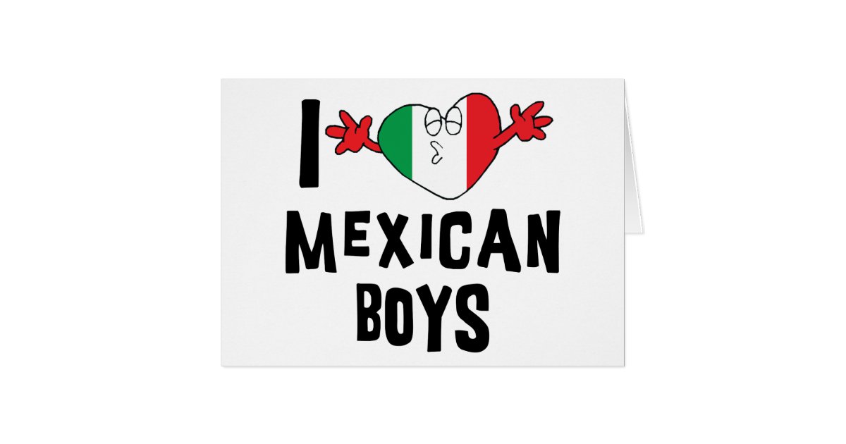 i-love-mexican-boys-card-zazzle