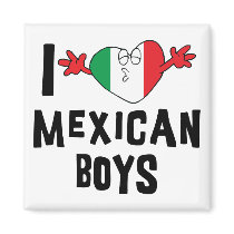 I Love Mexican Boys magnets
