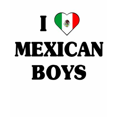 I love Mexican boys tshirt by holiday tshirts normal mexican boys