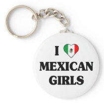 I love Mexican Girls Keychain