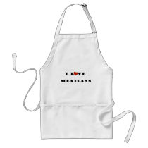 I Love Mexicans Apron