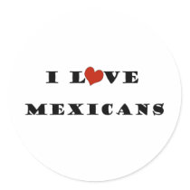 I Love Mexicans stickers by iloveimiss I Love Mexicans stickers