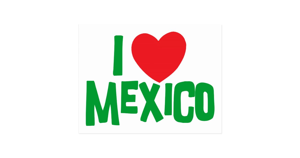 I Love Mexico Postcard Zazzle