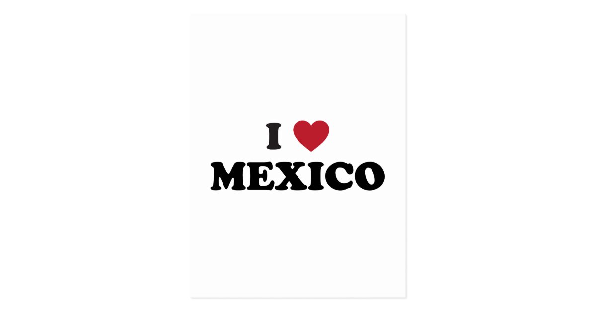 I Love Mexico Postcard Zazzle 