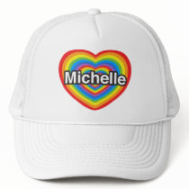 I love Michelle. I love you Michelle. Heart Mesh Hats