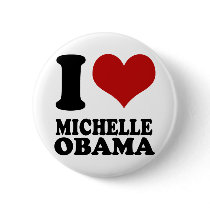I love MIchelle Obama Button