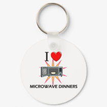 I Love Microwave Dinners keychains