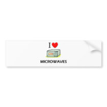 I Love Microwaves bumper stickers by foodshirts I Love Microwaves bumper stickers