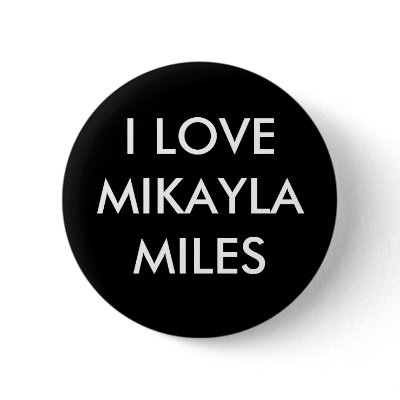 I LOVE MIKAYLA MILES BUTTON by MikaylaMiles