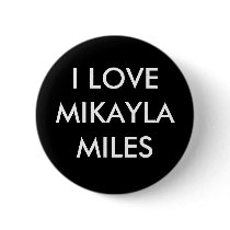 I LOVE MIKAYLA MILES buttons by MikaylaMiles I LOVE MIKAYLA MILES buttons